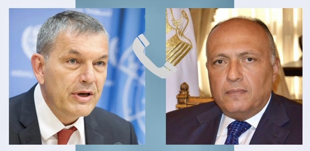 وزير الخارجية يؤكد لمفوض الأونروا دعم مصر الكامل لدور الوكالة فيما تواجهه من تحديات