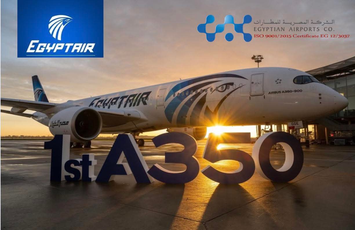 المصرية للمطارات تهنئ القابضة لمصر للطيران بمناسبة تسلمها أولى طائراتها من طراز إيرباص A350-900